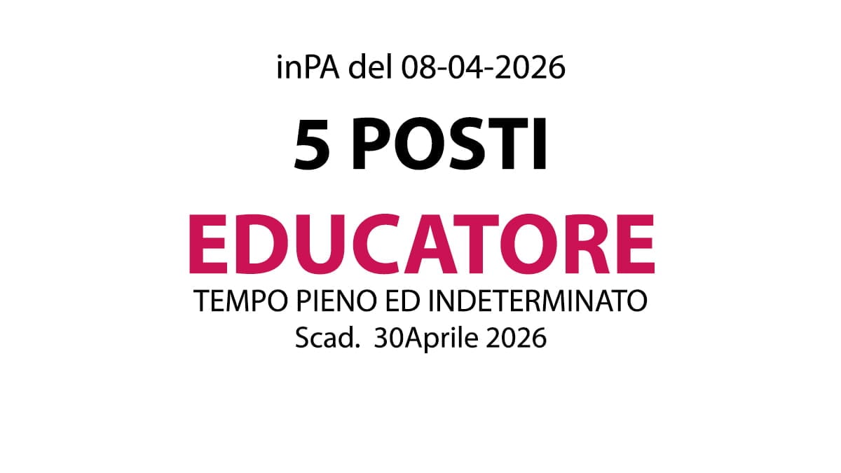 5 posti a tempo pieno di FUNZIONARIO EDUCATORE a tempo indeterminato presso ASP Reggio Emilia 