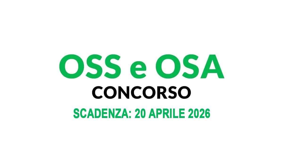OPERATORE SOCIO SANITARIO OSS OPERATORE SOCIO ASSISTENZIALE OSA SELEZIONE PUBBLICA APRILE 2026, BANDO COMPLETO