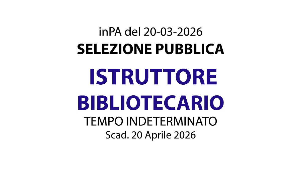 ISTRUTTORE BIBLIOTECARIO, AVVISO DI SELEZIONE PUBBLICA PRESSO IL COMUNE