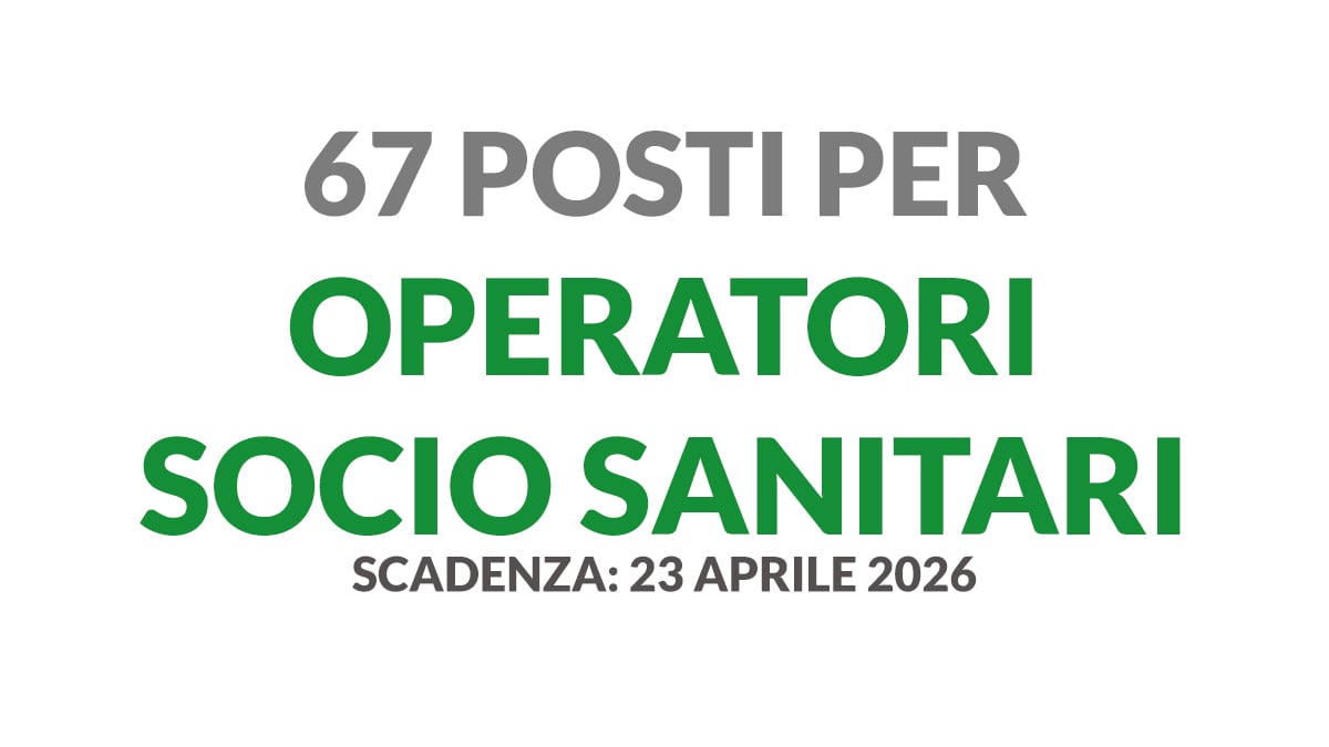 67 posti per OPERATORI SOCIO SANITARI concorso pubblico presso ASP servizi anziani e disabili