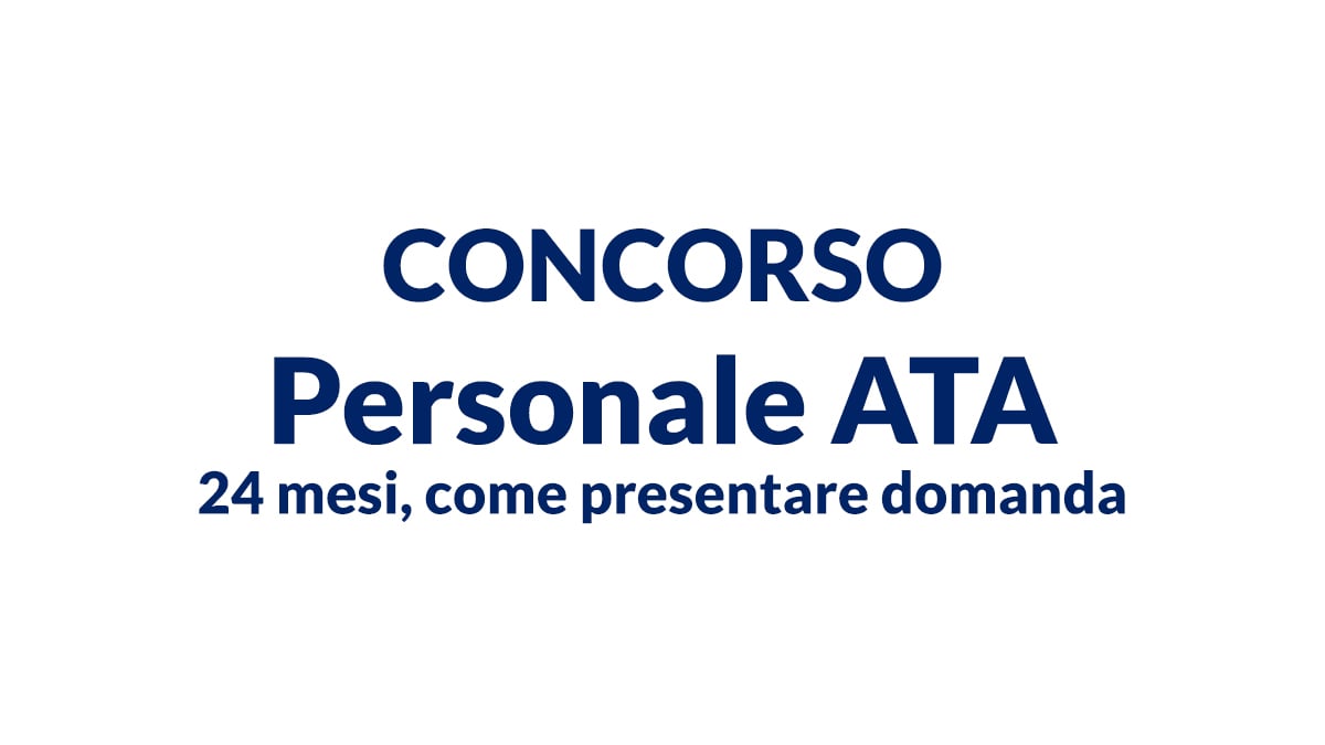 Concorso Personale ATA 2026 24 mesi: bando, requisiti e come fare domanda