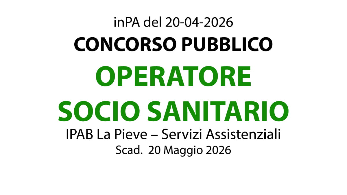 CONCORSO PER OPERATORE SOCIO SANITARIO A TEMPO INDETERMINATO PRESSO IPAB La Pieve