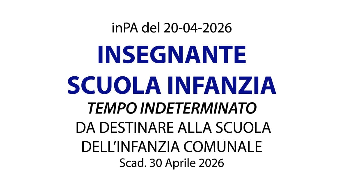 INSEGNANTE SCUOLA INFANZIA A TEMPO INDETERMINATO DA DESTINARE ALLE SCUOLE COMUNALI