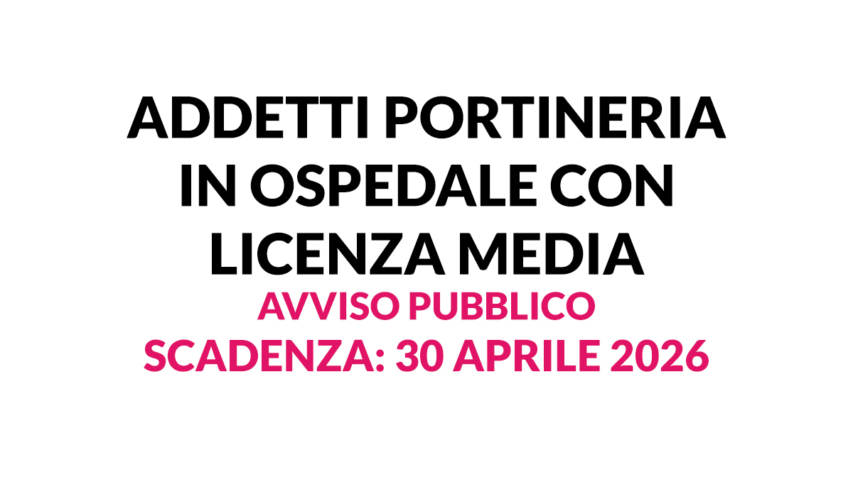 ADDETTI PORTINERIA in OSPEDALE con licenza media avviso pubblico 2026
