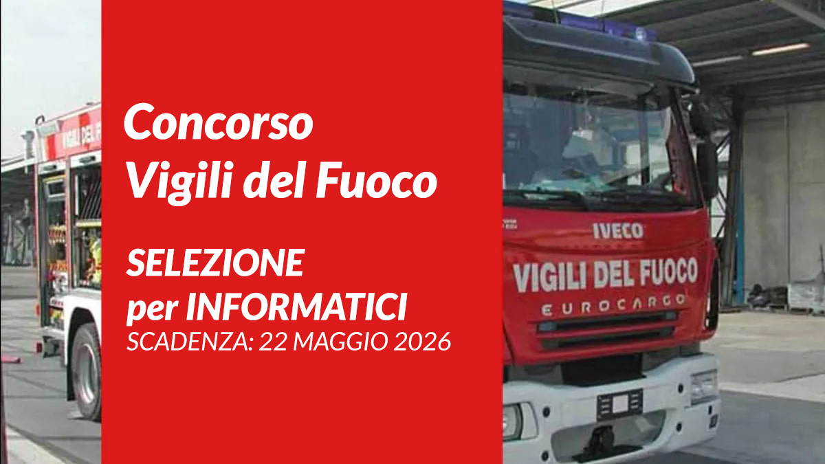 Selezione per INFORMATICI Concorso Vigili del Fuoco 2026, bando e requisiti
