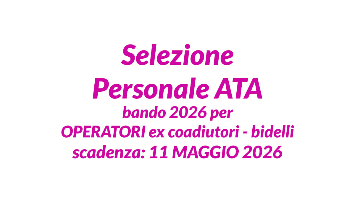 Selezione Personale ATA bando 2026 per OPERATORI ex coadiutori - bidelli, concorso pubblico AFAM