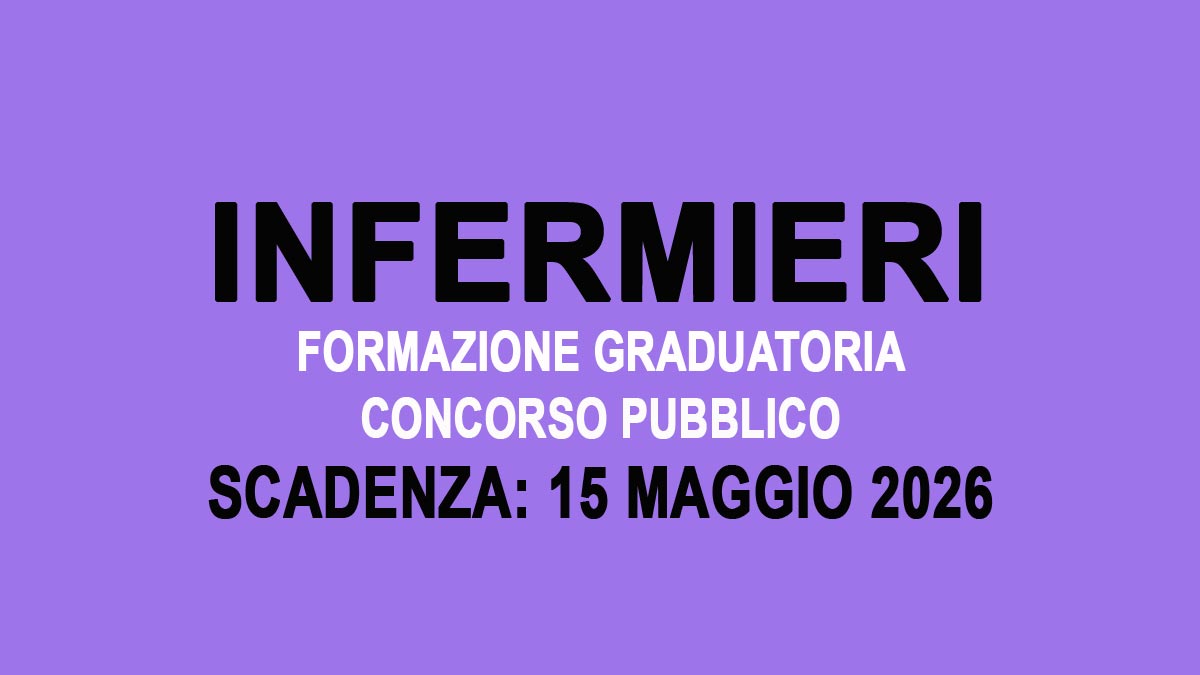 INFERMIERI AVVISO PUBBLICO PER LA FORMAZIONE DI UNA GRADUATORIA MAGGIO 2026, BANDO COMPLETO