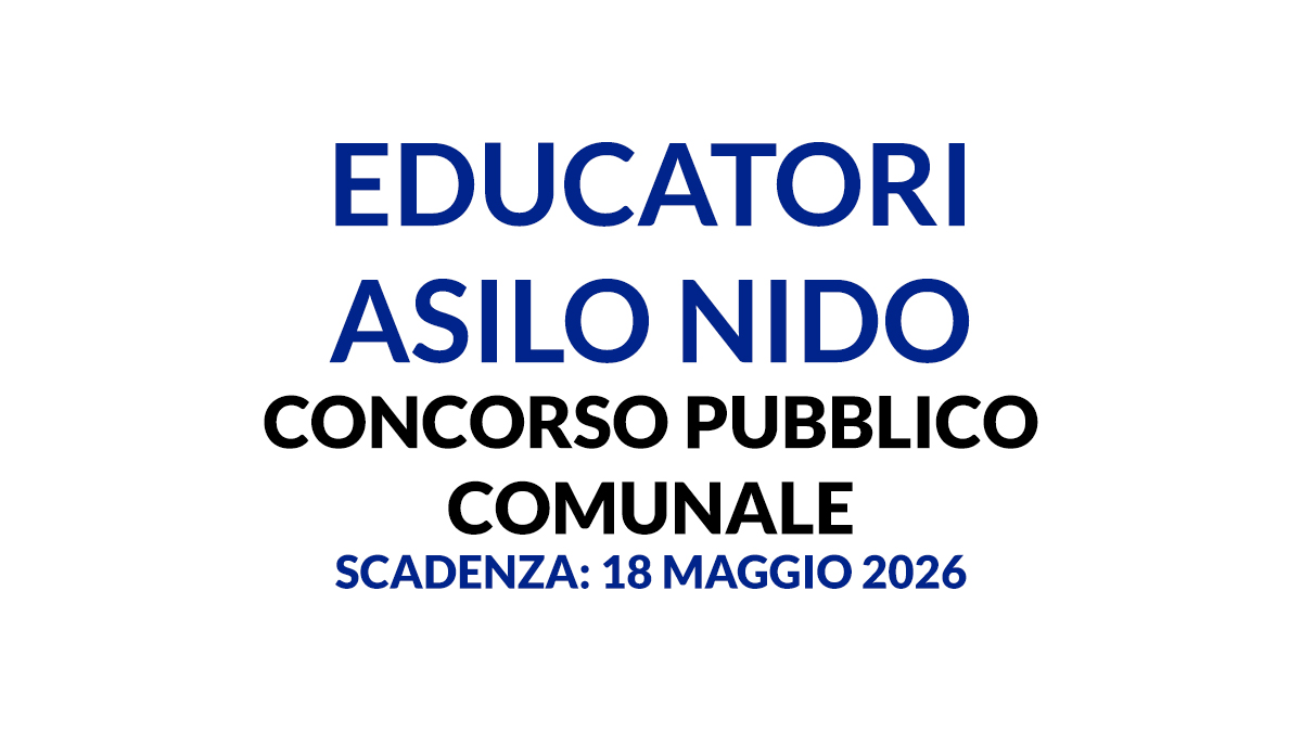 EDUCATORI ASILO NIDO concorso pubblico comunale a tempo indeterminato area dei funzionari