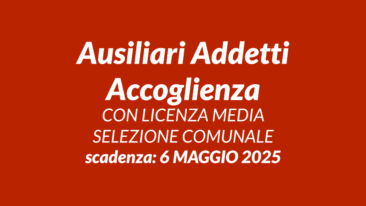 Ausiliari Addetti Accoglienza con Licenza Media selezione COMUNALE 2026