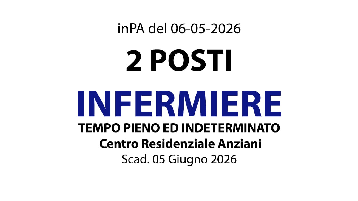 2 POSTI DI INFERMIERE, CONCORSO PUBBLICO A TEMPO PIENO ED INDETERMINATO