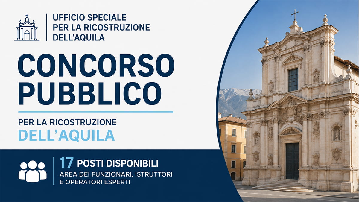17 unità di personale Diplomato e Laureato presso l'USRA - Ufficio Speciale per La Ricostruzione dell’Aquila