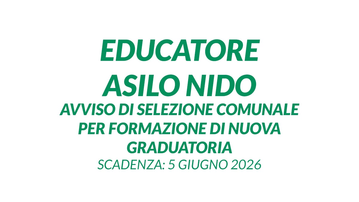 EDUCATORE ASILO NIDO avviso di selezione comunale per formazione di nuova graduatoria
