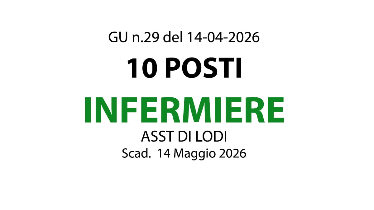 10 POSTI PER INFERMIERI A TEMPO INDETERMINATO PRESSO AZIENDA SOCIO SANITARIA TERRITORIALE DI LODI 