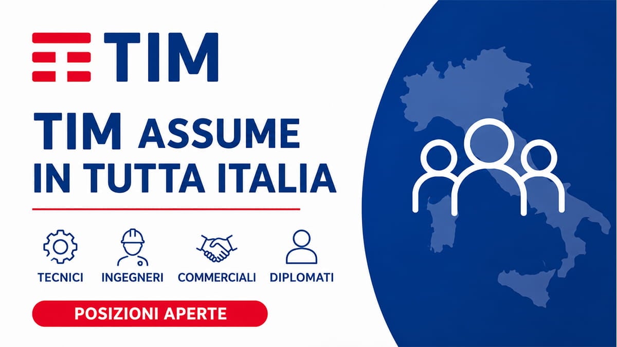 TIM assume in tutta Italia: posizioni aperte per tecnici, ingegneri, commerciali e diplomati