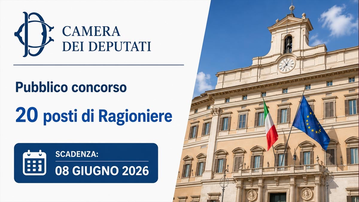 20 POSTI PER RAGIONIERI CONCORSO PUBBLICO CAMERA DEI DEPUTATI 2026, COME PARTECIPARE
