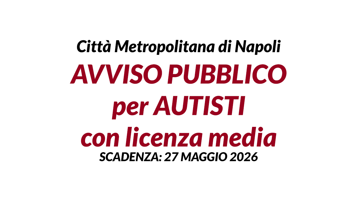 Città Metropolitana di Napoli avviso pubblico per AUTISTI con licenza media, requisiti e come partecipare