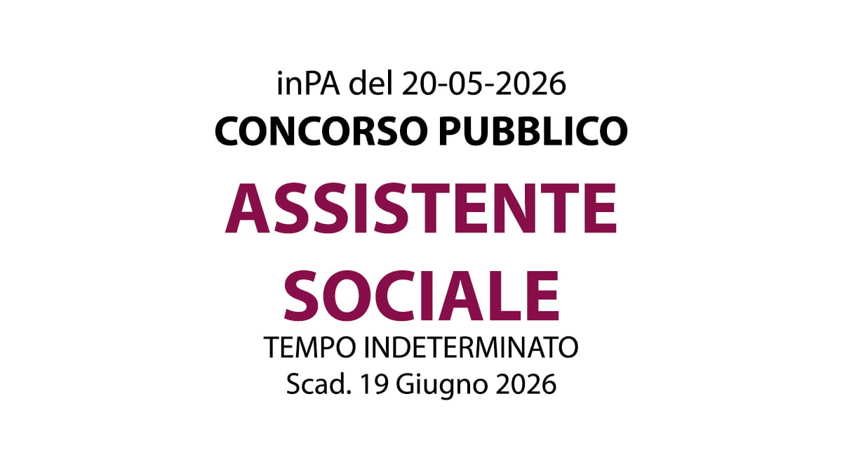 ASSISTENTE SOCIALE A TEMPO INDETERMINATO DA ASSEGNARE AL SERVIZIO “SERVIZI SOCIALI