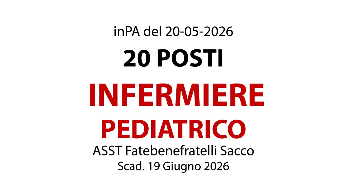 20 POSTI DI INFERMIERE PEDIATRICO presso Asst Fatebenefratelli Sacco, CONCORSO REGIONE LOMBARDIA 2026