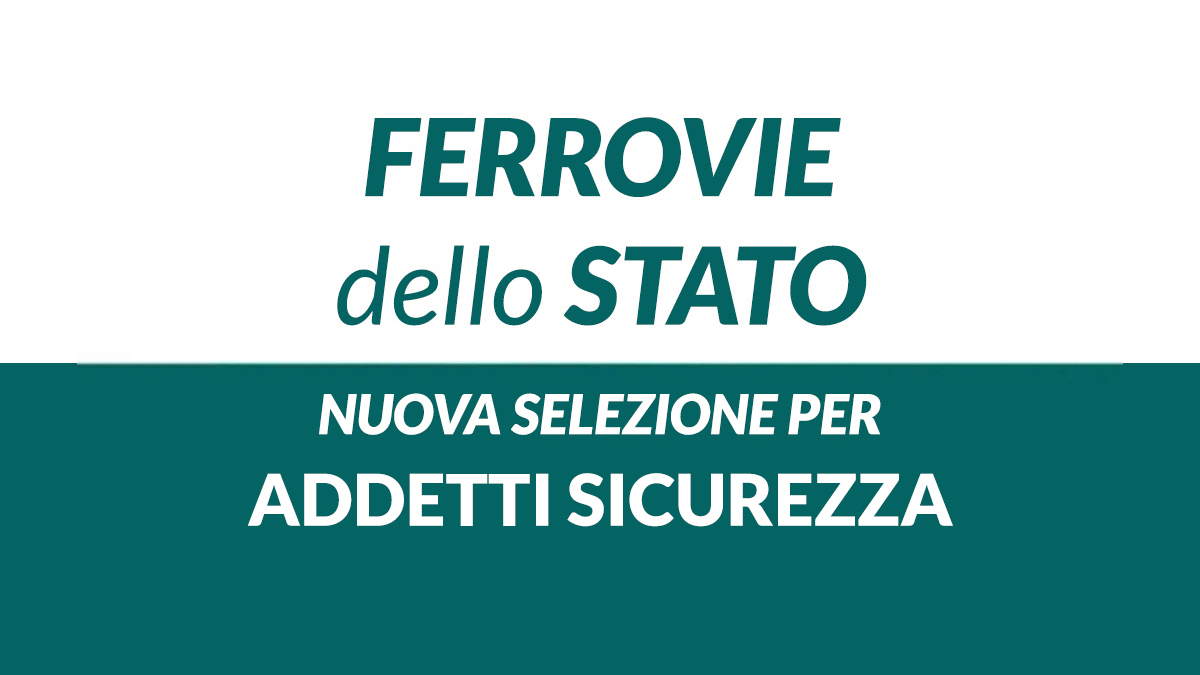 Diplomati ADDETTI SICUREZZA per FERROVIE dello STATO lavora con noi 2026