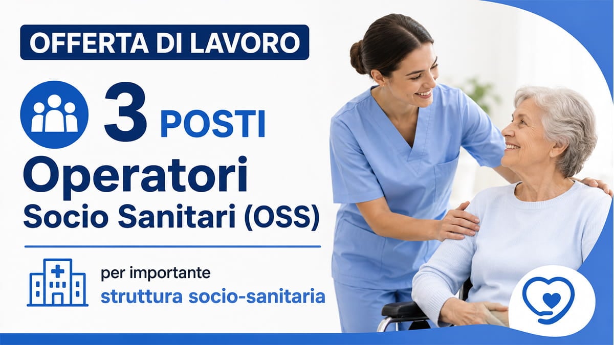 3 POSTI Operatori Socio Sanitari (OSS) per importante struttura socio-sanitaria di Roma