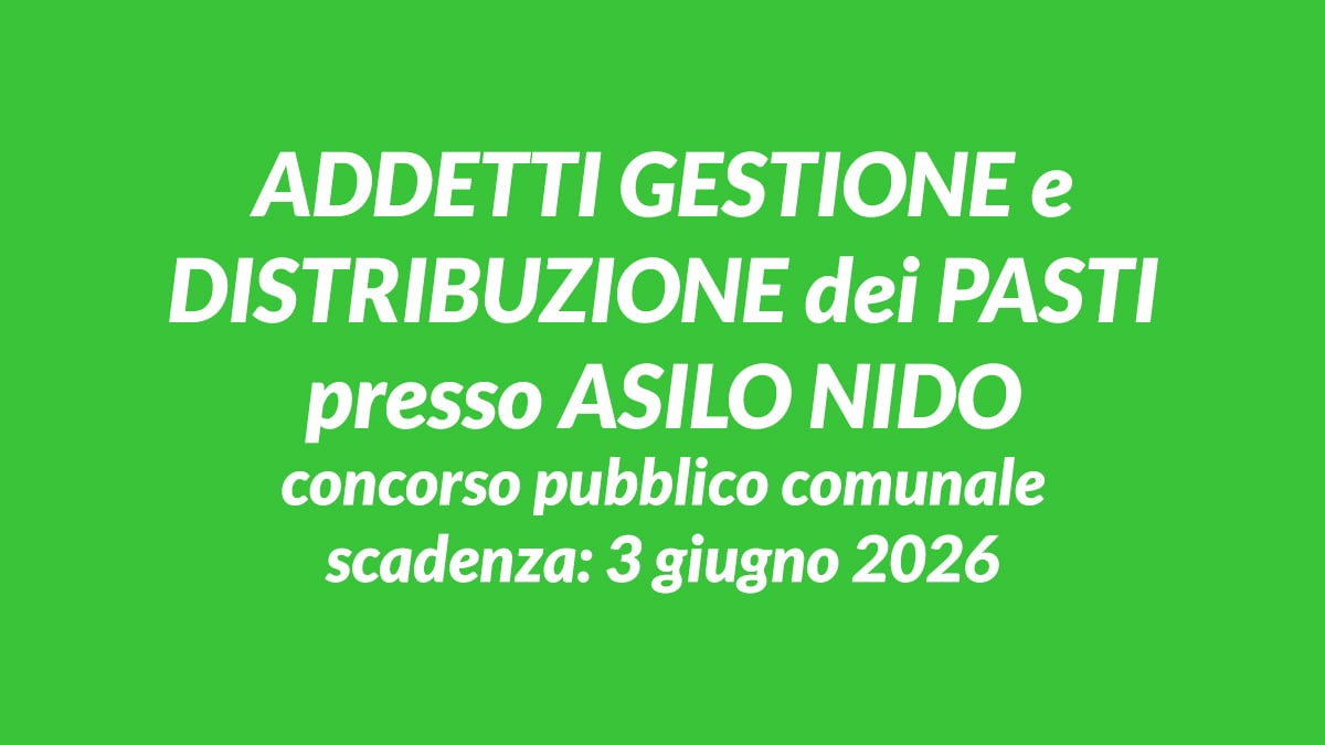 ADDETTI GESTIONE e DISTRIBUZIONE dei PASTI presso ASILO NIDO comunale basta scuola dell'obbligo