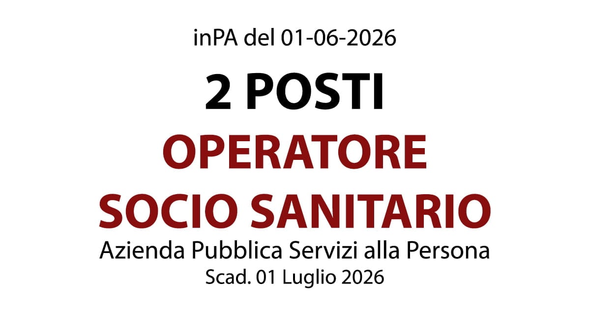 2 posti di Operatore Socio Sanitario (OSS) concorso presso Azienda Pubblica Servizi alla Persona Maria Redditi