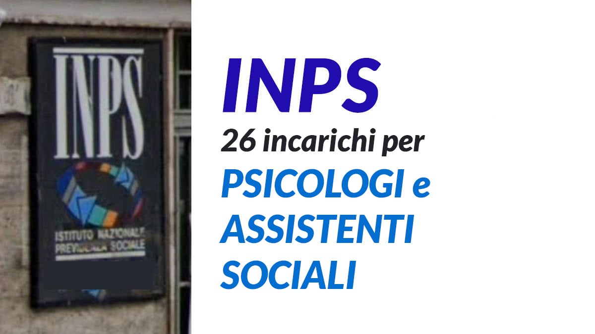 26 incarichi per PSICOLOGI e ASSISTENTI SOCIALI avviso di selezione pubblica INPS 2026
