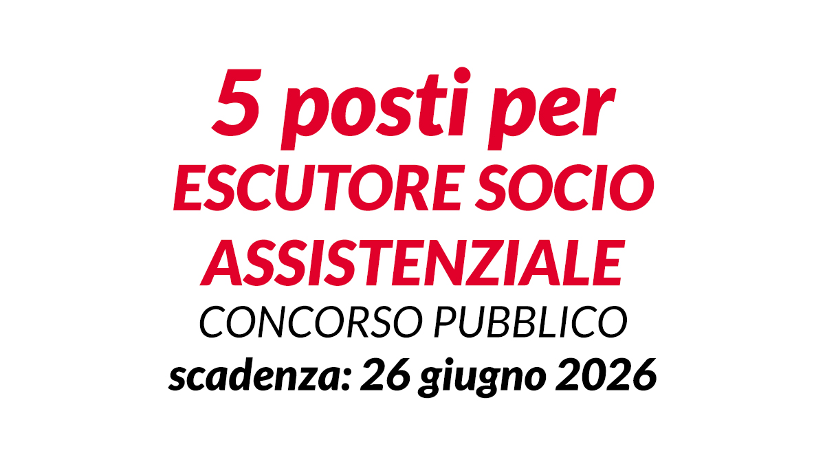 5 posti per ESECUTORE SOCIO ASSISTENZIALE concorso pubblico a tempo pieno e indeterminato 2026