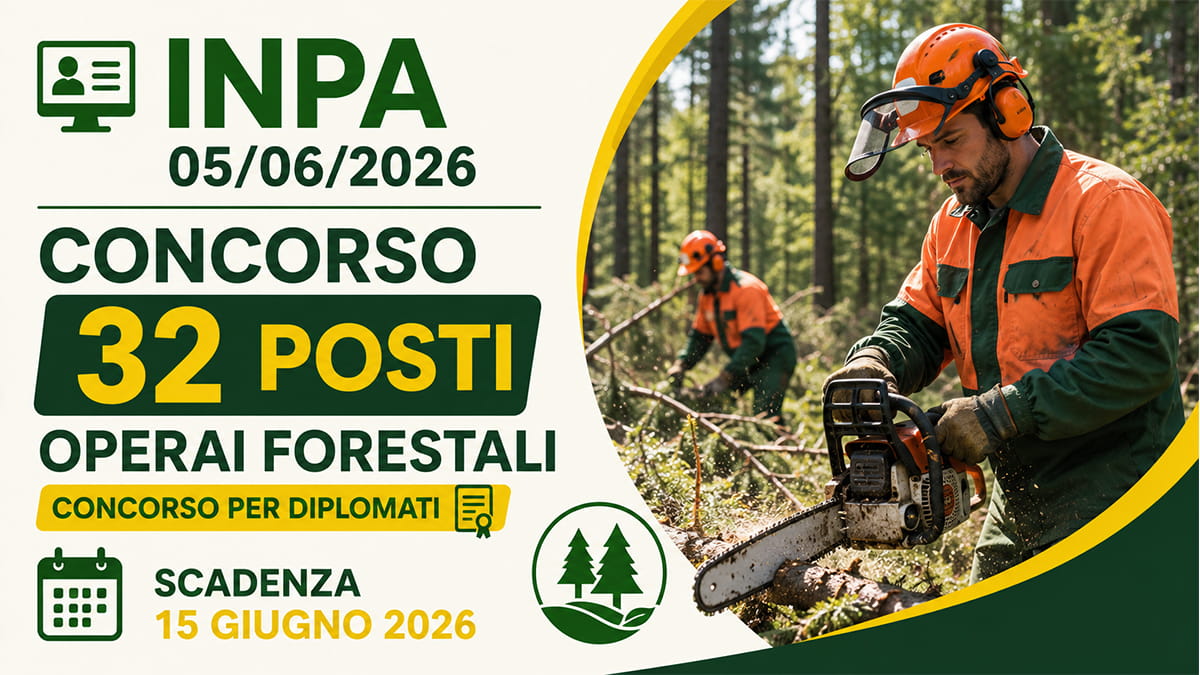 SELEZIONE PER 32 OPERAI FORESTALI, CONCORSO PER DIPLOMATI GIUGNO2026