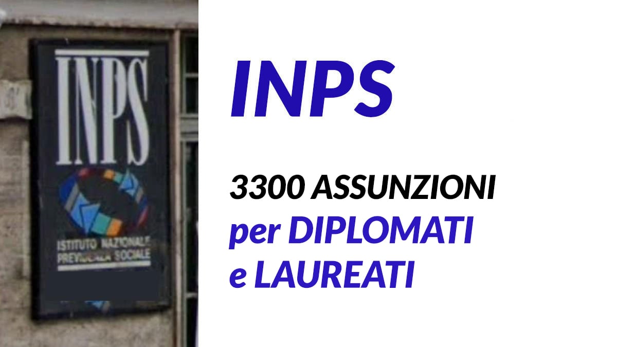 Concorsi INPS 2026: in arrivo oltre 3.300 assunzioni per diplomati e laureati
