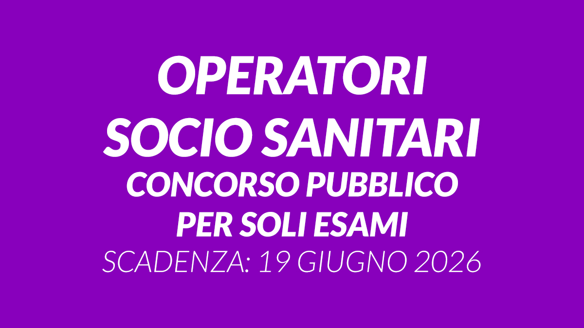 OPERATORI SOCIO SANITARI concorso pubblico per soli esami nuova selezione per 4 posti