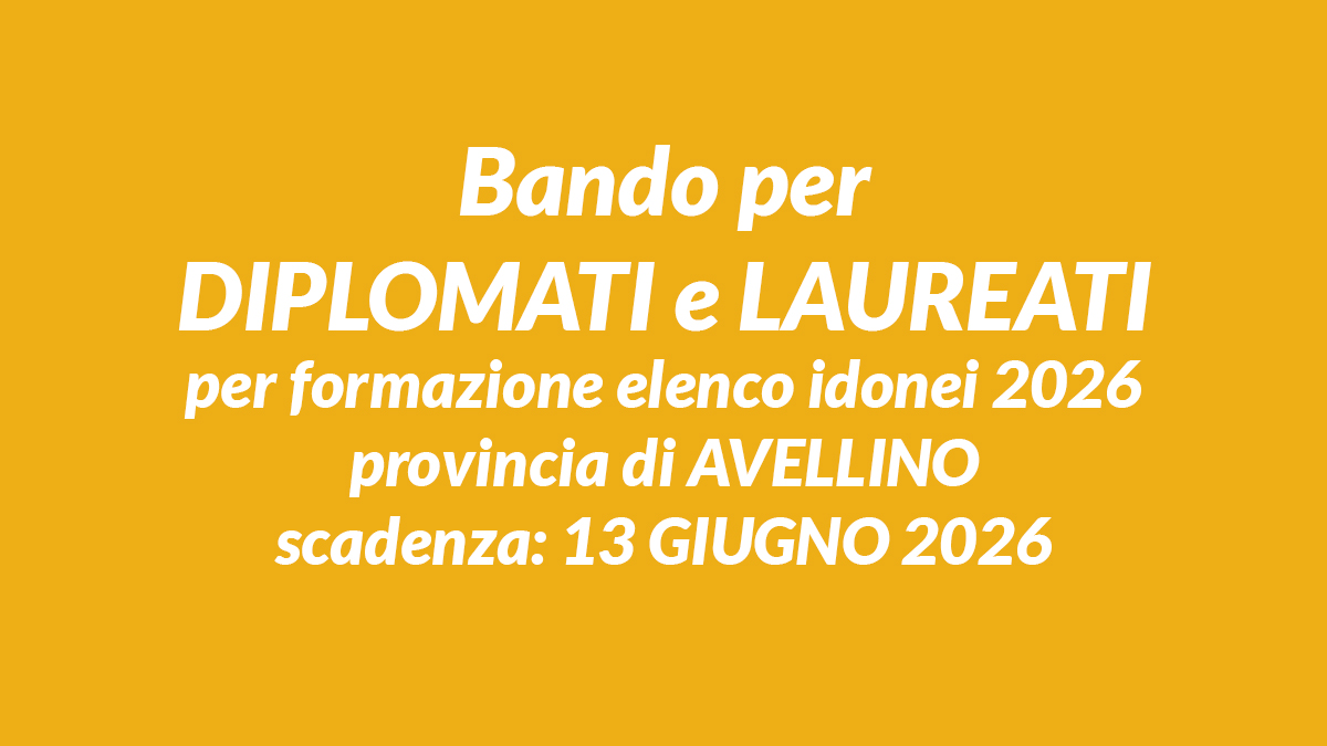 Bando per DIPLOMATI e LAUREATI per formazione elenco idonei 2026 provincia di AVELLINO