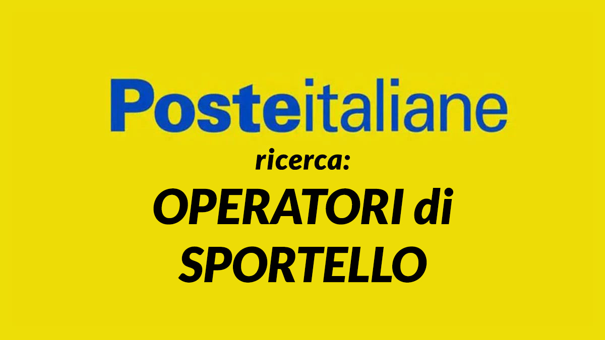 OPERATORI DI SPORTELLO lavoro per DIPLOMATI POSTE ITALIANE LAVORA CON NOI 2026