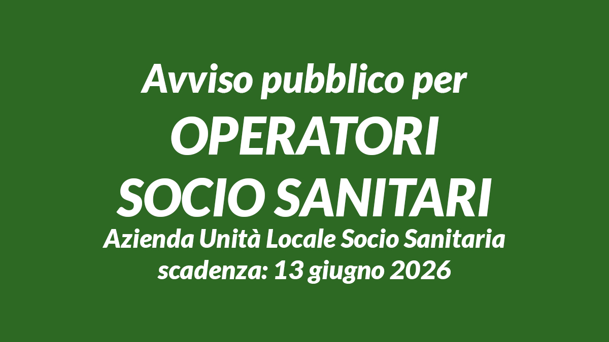 Avviso pubblico per OPERATORI SOCIO SANITARI Azienda Unità Locale Socio Sanitaria
