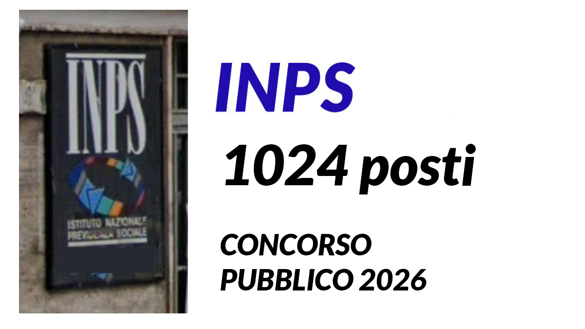 1024 posti CONCORSO PUBBLICO INPS 2026, ecco il nuovo bando per FUNZIONARI