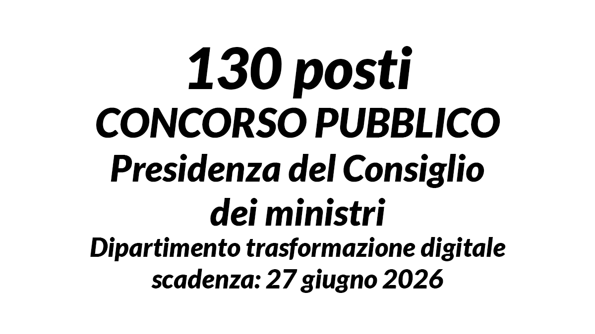 130 posti CONCORSO PUBBLICO Presidenza del Consiglio dei ministri 2026 Dipartimento trasformazione digitale