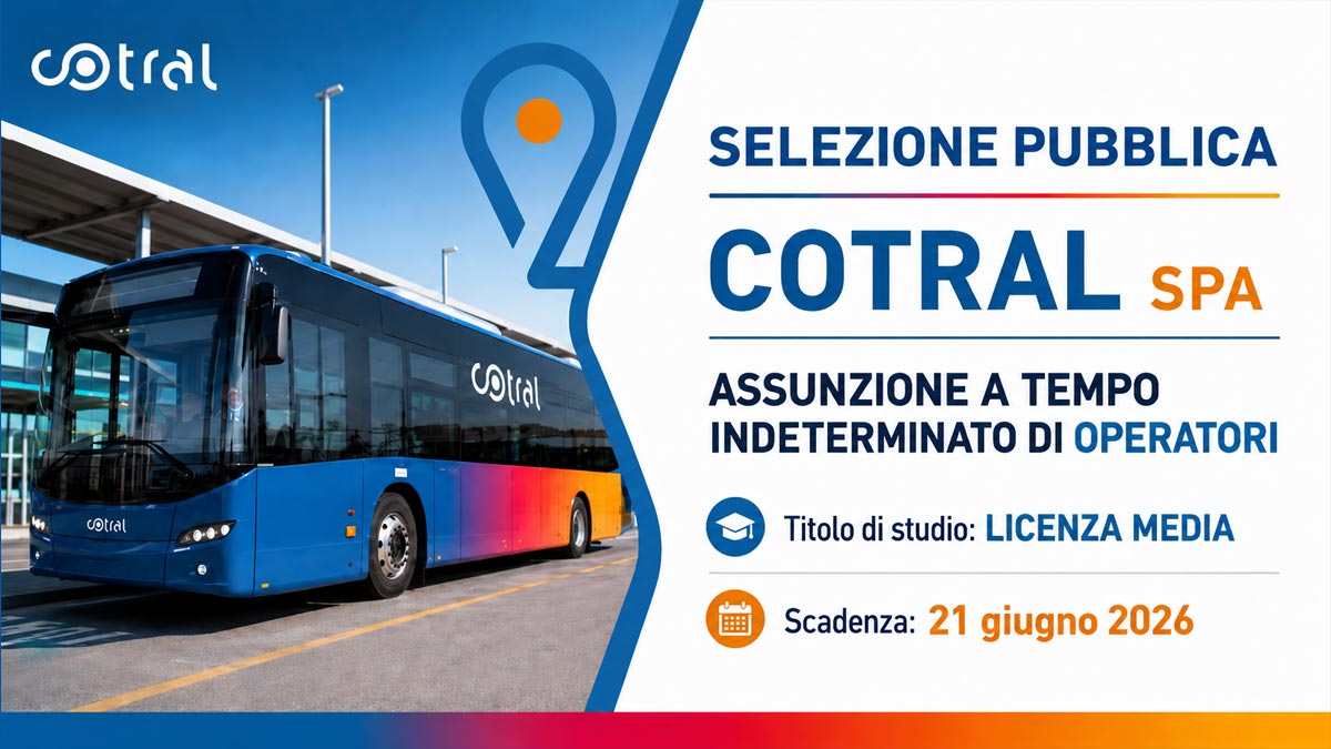 OPERATORI QUALIFICATI SELEZIONE PUBBLICA COTRAL BASTA LA LICENZA MEDIA GIUGNO 2026, BANDO COMPLETO
