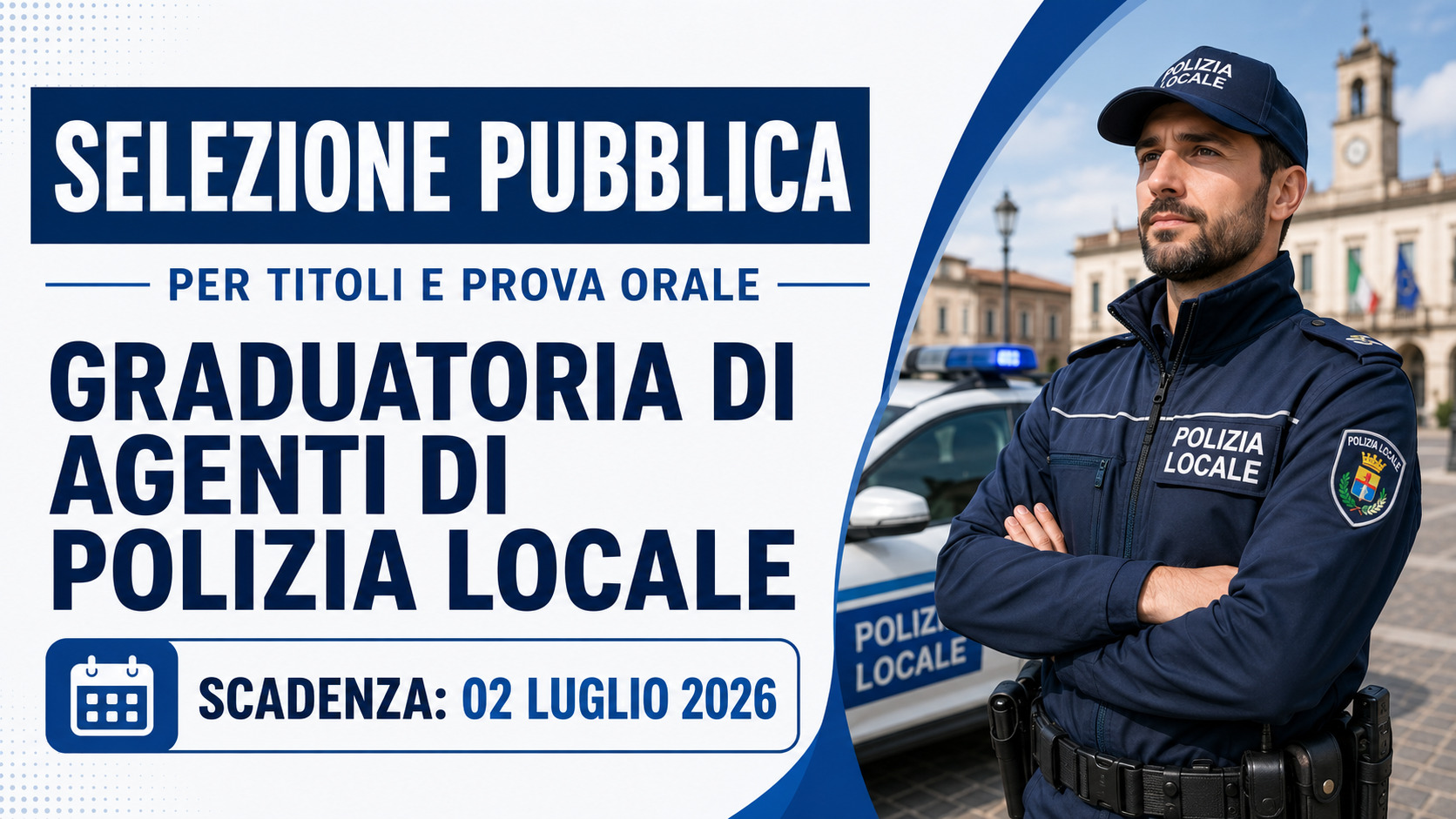 AGENTI DI POLIZIA LOCALE SELEZIONE PUBBLICA PER LA FORMAZIONE DI UNA GRADUATORIA LUGLIO 2026, BANDO COMPLETO