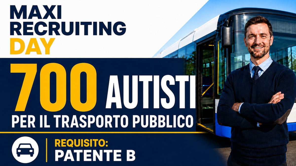 700 AUTISTI PER IL TRASPORTO PUBBLICO LOCALE MAXI RECRUITING DAY CON PATENTE B, SCOPRI COME PARTECIPARE