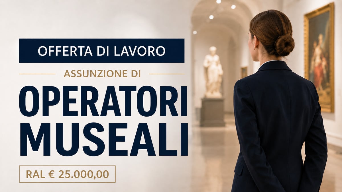 ADDETTI MUSEALI OFFERTA DI LAVORO COOPERATIVA CULTURE SELEZIONE PERSONALE CON DIPLOMA, COME CANDIDARSI