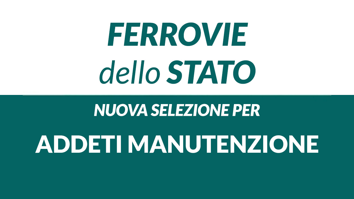 ADDETTI MANUTENZIONE diplomati FERROVIE DELLO STATO lavora con noi 2026, requisiti e candidature