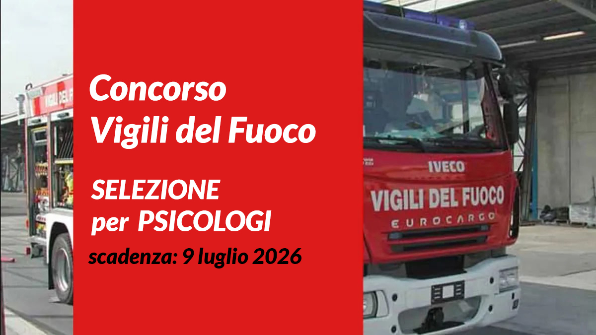 Bando per PSICOLOGI concorso pubblico presso Dipartimento dei Vigili del fuoco del soccorso pubblico e della difesa civile
