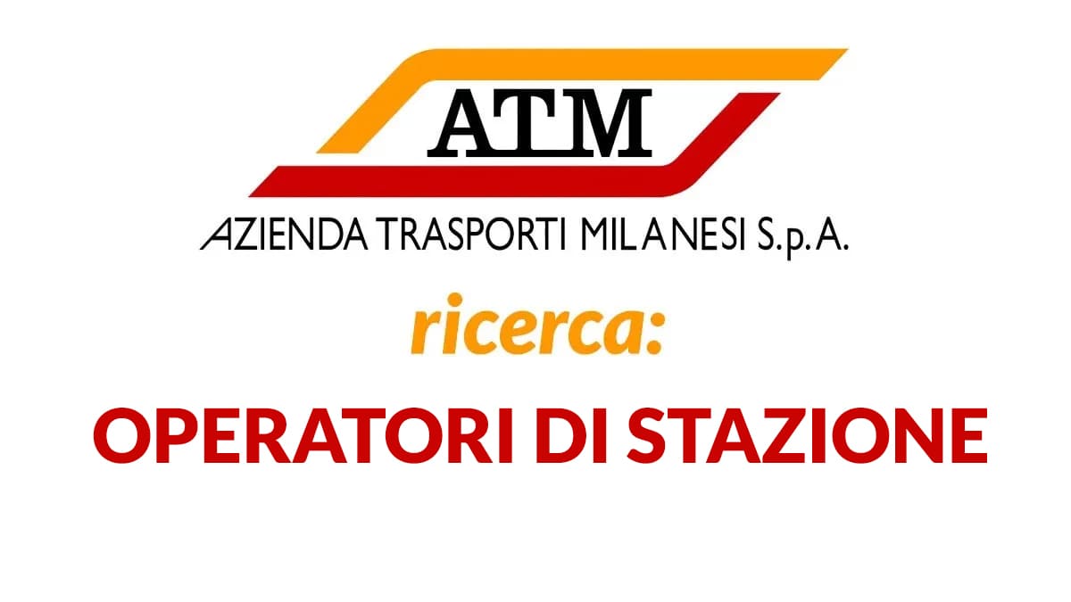 DIPLOMATI OFFERTA DI LAVORO COME OPERATORI DI STAZIONE PRESSO ATM MILANO