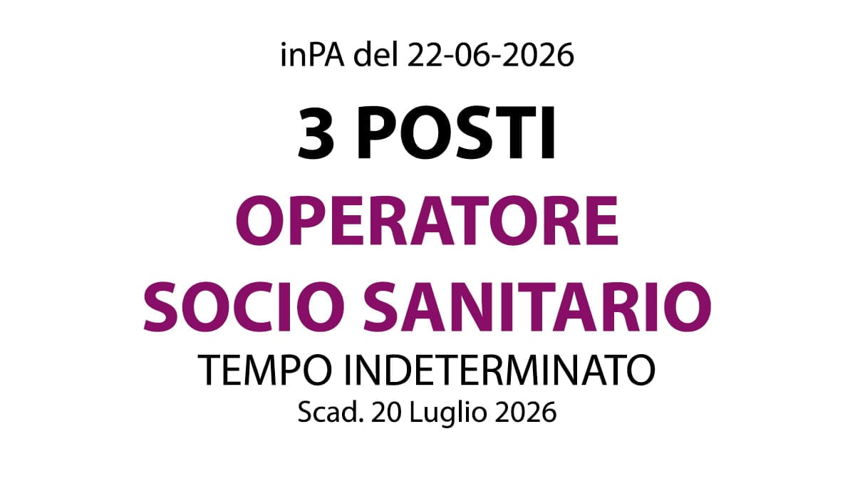 3 POSTI DI OPERATORI SOCIO-SANITARI A TEMPO PIENO E INDETERMINATO, SCADENZA BANDO 20 LUGLIO 2026