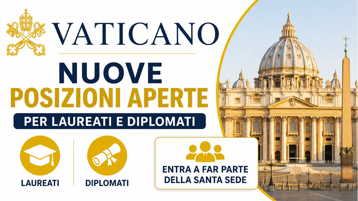 Vaticano nuove opportunità di lavoro per Diplomati e Laureati