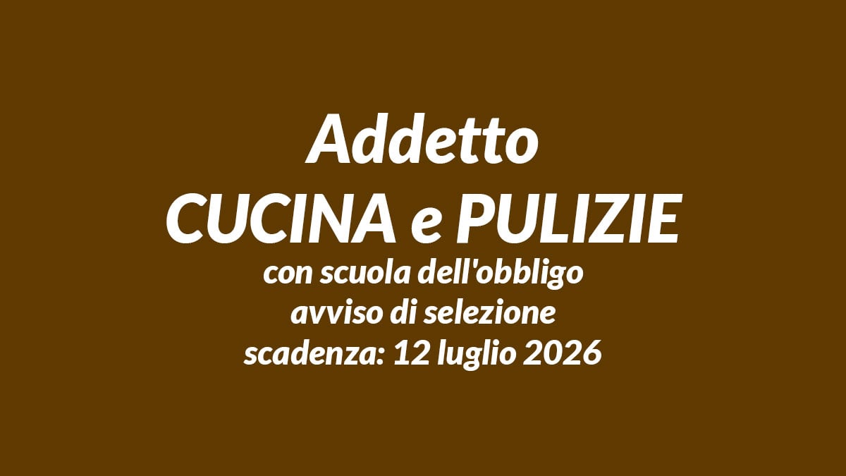 Addetto CUCINA e PULIZIE con scuola dell'obbligo avviso di selezione 2026