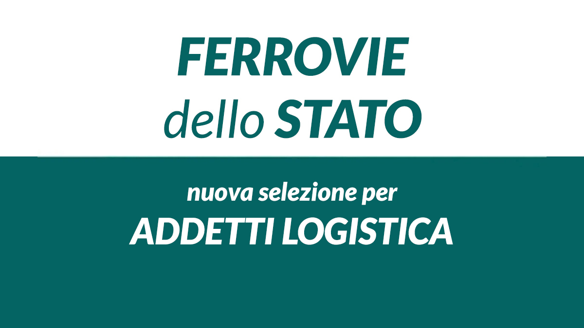 ADDETTI LOGISTICA diplomati nuova selezione FERROVIE dello STATO lavora con noi 2026