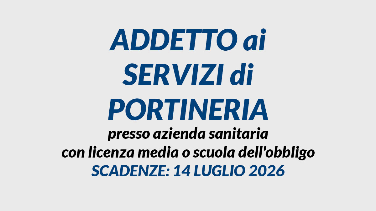 ADDETTO AI SERVIZI DI PORTINERIA avviso di selezione presso azienda sanitaria con licenza media o scuola dell'obbligo