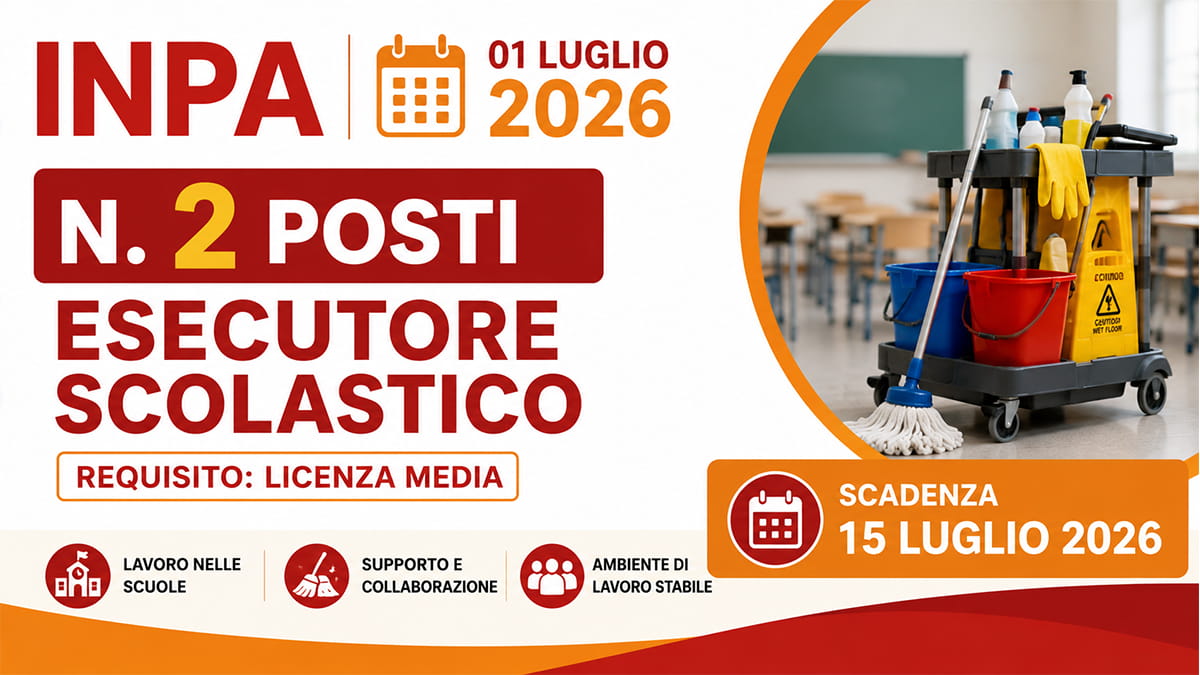 2 POSTI DI ESECUTORE SCOLASTICO A TEMPO INDETERMINATO, BASTA LA LICENZA MEDIA