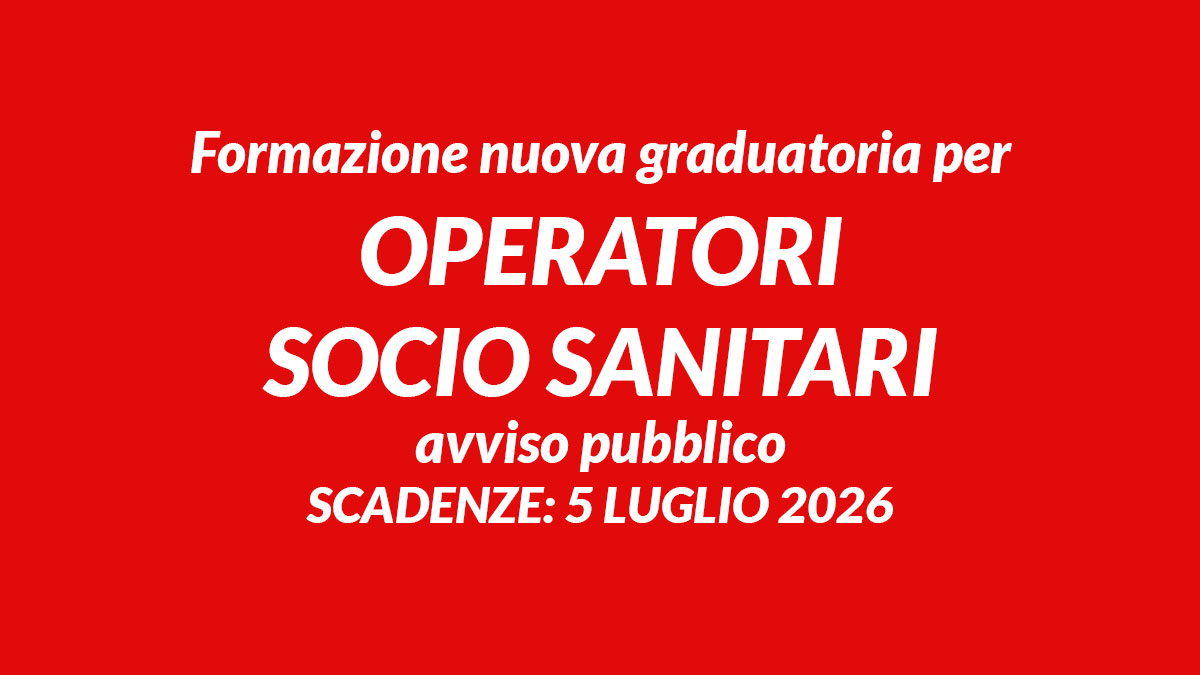 Formazione nuova graduatoria per OPERATORI SOCIO SANITARI avviso pubblico di selezione 2026